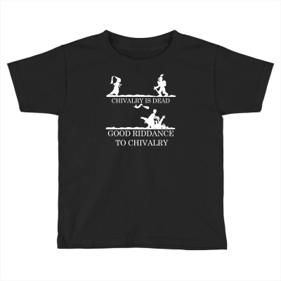 Chivalry Is Dead Toddler T-shirt Designed By Specstore
