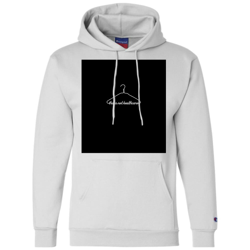 This Coat Hanger Is Not Healthcare Pro Choice My Body My Choice Sleeve Champion Hoodie | Artistshot