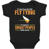 Fly Tying Funny Smart People Fishing Fish Lover Tyer Gift T Shirt Baby Bodysuit | Artistshot