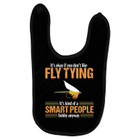 Fly Tying Funny Smart People Fishing Fish Lover Tyer Gift T Shirt Baby Bibs | Artistshot