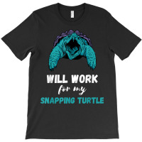 Snapping Turtle Will Work Aligator Snapping Turtle Lover T Shirt T-shirt | Artistshot