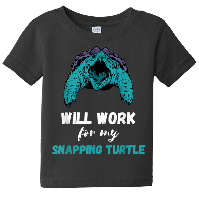 Snapping Turtle Will Work Aligator Snapping Turtle Lover T Shirt Baby Tee | Artistshot