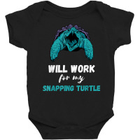 Snapping Turtle Will Work Aligator Snapping Turtle Lover T Shirt Baby Bodysuit | Artistshot