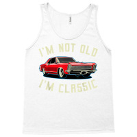 I’m Not Old I’m Classic Retro Vintage Car Men Women Funny T Shirt Tank Top | Artistshot