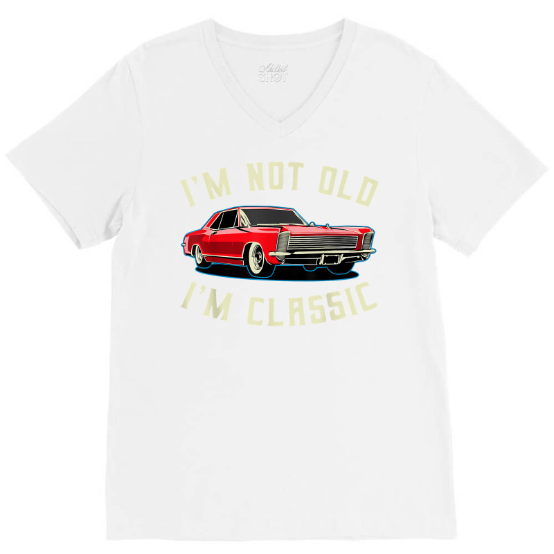 I’m Not Old I’m Classic Retro Vintage Car Men Women Funny T Shirt V-neck Tee | Artistshot