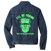 I'll Be Frank This Is My Halloween Costume   Frankenstein T Shirt Men Denim Jacket | Artistshot