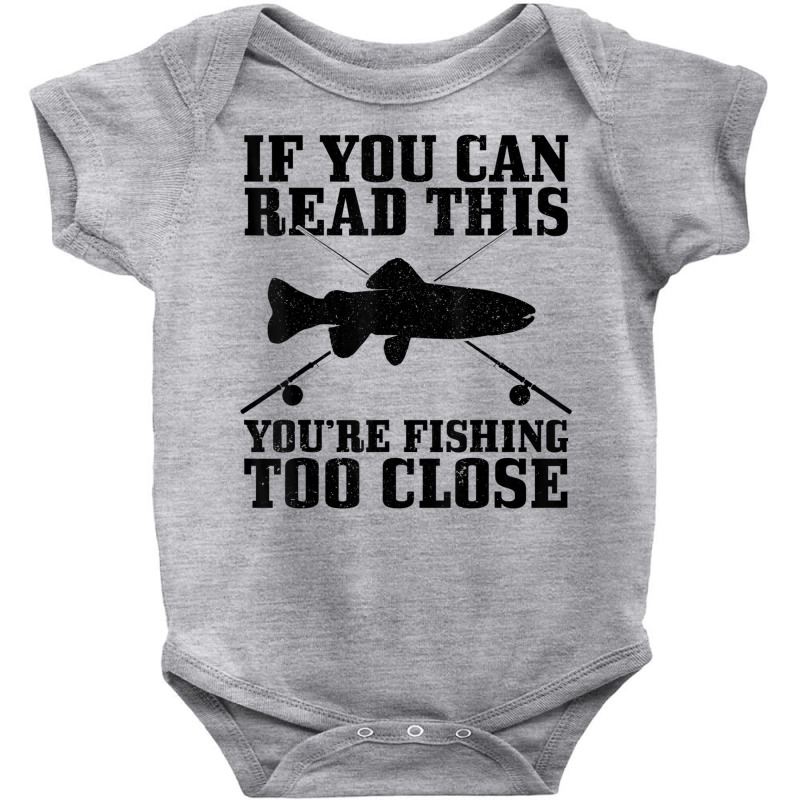 Fishing Funny Fishing Too Close Trout Fisherman Gift T Shirt Baby