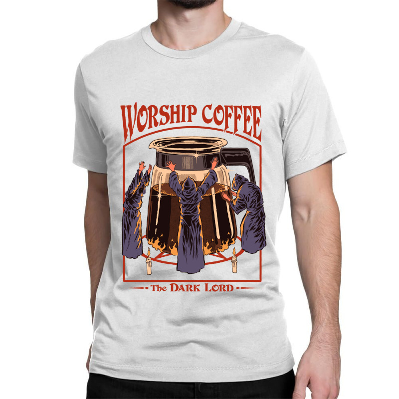 Worship Coffee Classic T-shirt | Artistshot