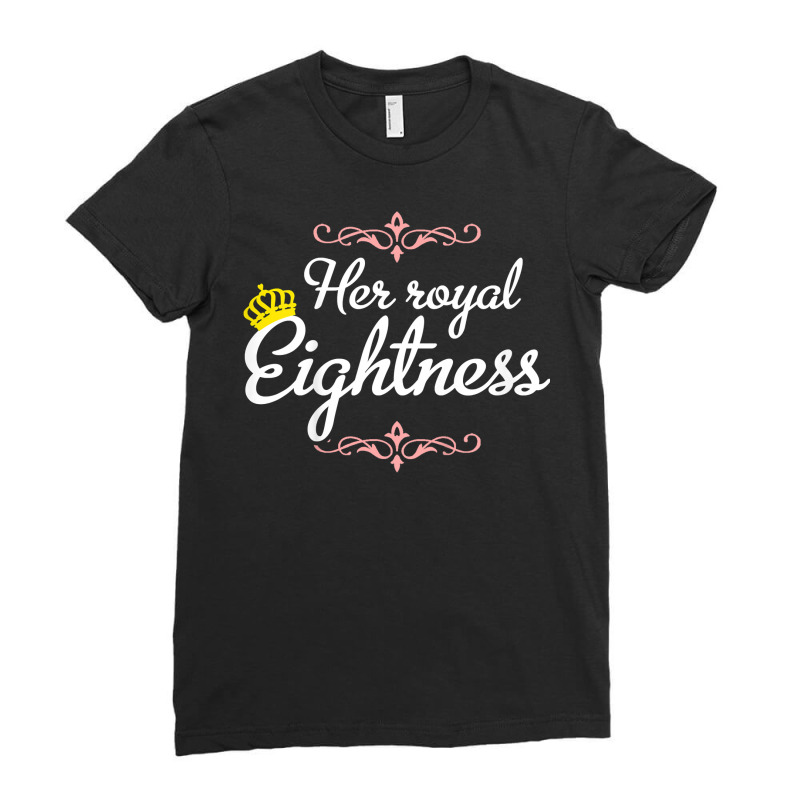 Kids 8 Years Old   Her Royal Eightness T Shirt Ladies Fitted T-Shirt by palmotytouneyhg | Artistshot