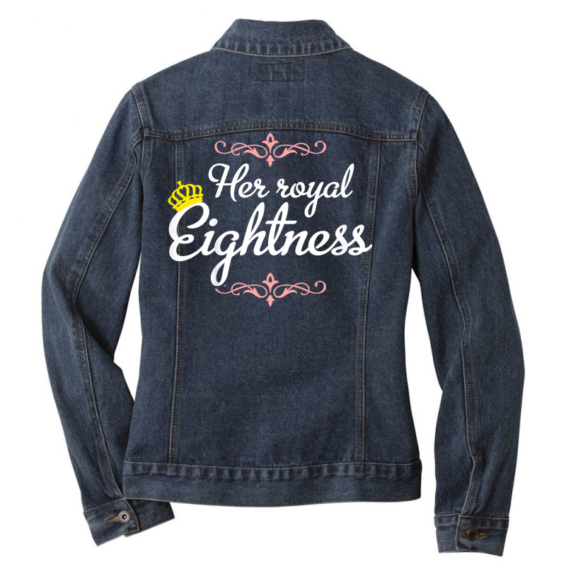 Kids 8 Years Old   Her Royal Eightness T Shirt Ladies Denim Jacket by palmotytouneyhg | Artistshot