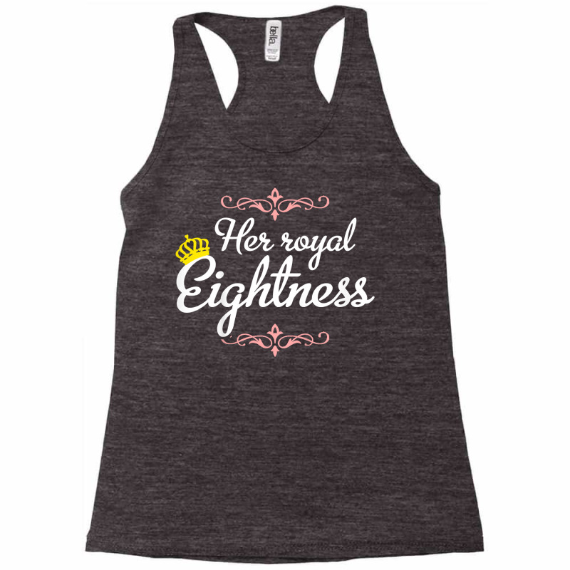 Kids 8 Years Old   Her Royal Eightness T Shirt Racerback Tank by palmotytouneyhg | Artistshot