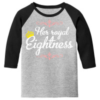 Kids 8 Years Old   Her Royal Eightness T Shirt Youth 3/4 Sleeve | Artistshot