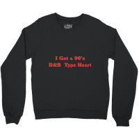 Vintage Aesthetic I Got A 90's R&b Type Heart Music Lover Music Vintag Crewneck Sweatshirt | Artistshot