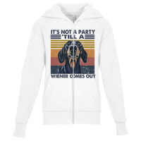 It's Not A Party ' Till A Wiener Comes Out T Shirt Youth Zipper Hoodie | Artistshot