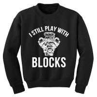 I Still Play With Blocks Youth Sweatshirt | Artistshot