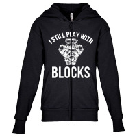 I Still Play With Blocks Youth Zipper Hoodie | Artistshot