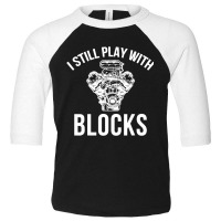 I Still Play With Blocks Toddler 3/4 Sleeve Tee | Artistshot