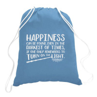 Happiness Can Be Found Even In The Darkest Of Times. Drawstring Bags | Artistshot