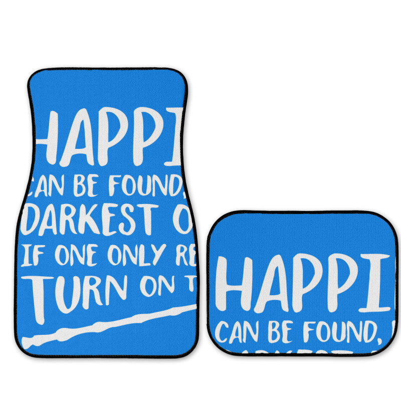 Happiness Can Be Found Even In The Darkest Of Times. Full Set Car Mats | Artistshot