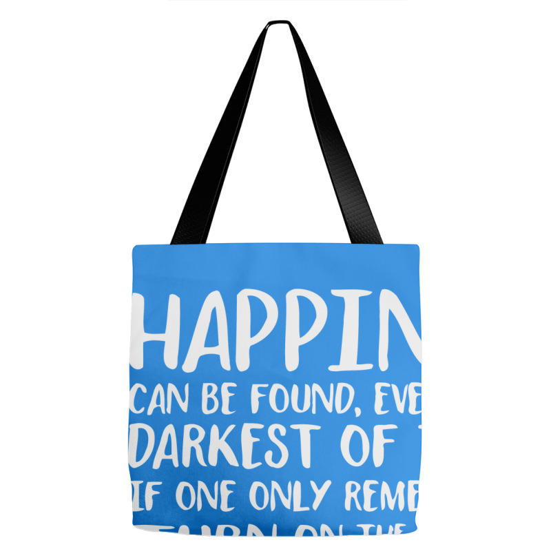 Happiness Can Be Found Even In The Darkest Of Times. Tote Bags | Artistshot