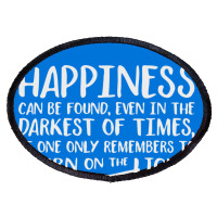 Happiness Can Be Found Even In The Darkest Of Times. Oval Patch | Artistshot