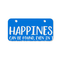 Happiness Can Be Found Even In The Darkest Of Times. Bicycle License Plate | Artistshot