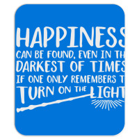 Happiness Can Be Found Even In The Darkest Of Times. Mousepad | Artistshot