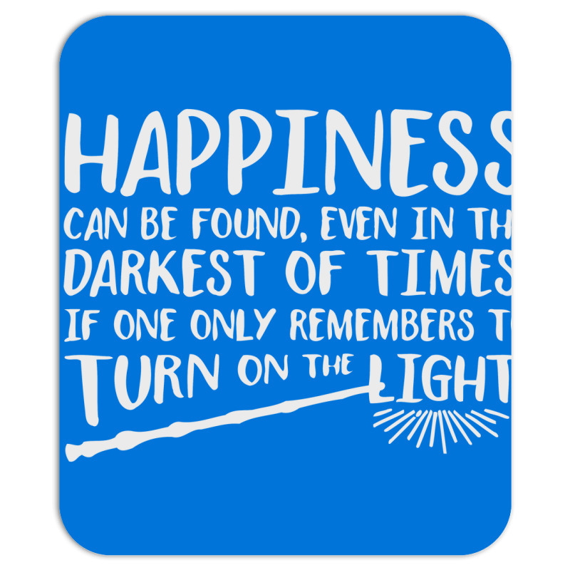 Happiness Can Be Found Even In The Darkest Of Times. Mousepad | Artistshot