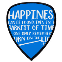 Happiness Can Be Found Even In The Darkest Of Times. Shield S Patch | Artistshot