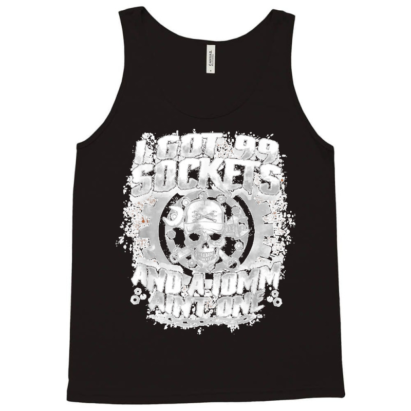 I Got 99 Sockets And A 10mm Ain't One  Skull Lover Tank Top by EaglesonBonnie | Artistshot