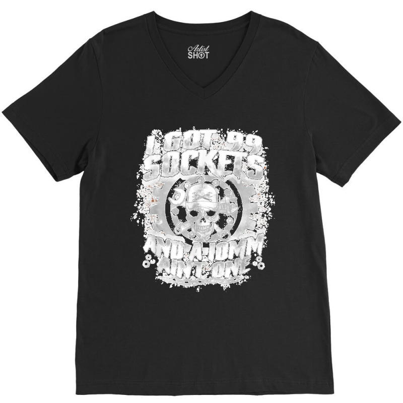 I Got 99 Sockets And A 10mm Ain't One  Skull Lover V-Neck Tee by EaglesonBonnie | Artistshot