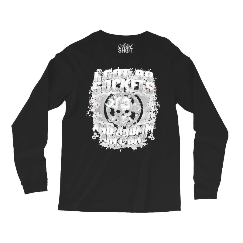 I Got 99 Sockets And A 10mm Ain't One  Skull Lover Long Sleeve Shirts by EaglesonBonnie | Artistshot