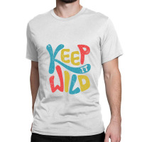 Keep It Wild Kids   Kids Funny Classic T-shirt | Artistshot