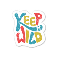 Keep It Wild Kids   Kids Funny Sticker | Artistshot