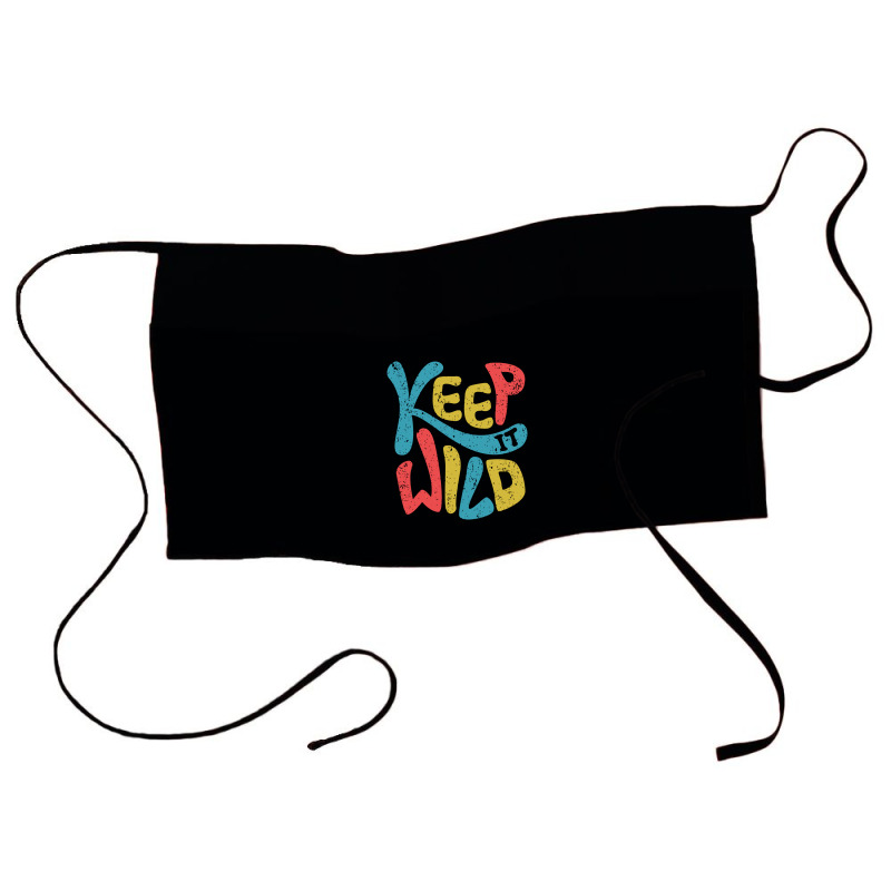 Keep It Wild Kids   Kids Funny Waist Apron | Artistshot