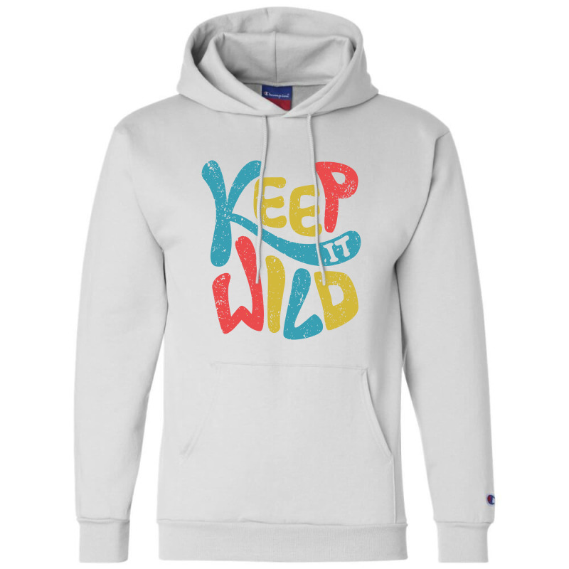 Keep It Wild Kids   Kids Funny Champion Hoodie | Artistshot