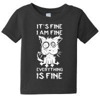 It's Fine I'm Fine Everything Is Fine Stressed Out Black Cat T Shirt Baby Tee | Artistshot