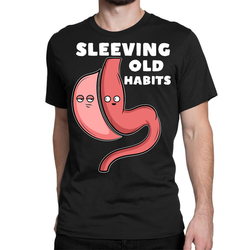 Funny Sleeve Gastric Surgery Bariatric Medical I Old Habits T Shirt Classic T-shirt by RomanAllen89 | Artistshot