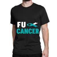 Cervical Cancer Warrior  Fu Cervical Cancer Awareness Classic T-shirt | Artistshot