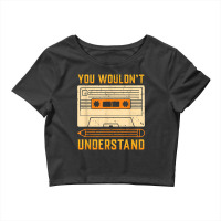 You Wouldn't Understand Gift For A 80s And 90s Music Lover Character V Crop Top | Artistshot