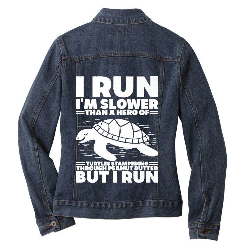 I Run I'm Slower Than A Hero Of Turtles But I Run Funny Tee Premium Ladies Denim Jacket by EaglesonBonnie | Artistshot