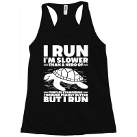 I Run I'm Slower Than A Hero Of Turtles But I Run Funny Tee Premium Racerback Tank | Artistshot