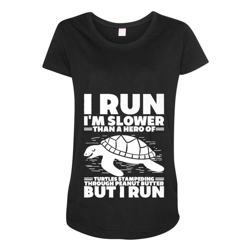 I Run I'm Slower Than A Hero Of Turtles But I Run Funny Tee Premium Maternity Scoop Neck T-shirt by EaglesonBonnie | Artistshot