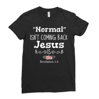 Revelation 1 4 Normal Isnt Coming Back Jesus Is Png T Shirt Ladies Fitted T-shirt | Artistshot