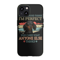 My Dachshund Thinks Tshirt Iphone 13 Case | Artistshot