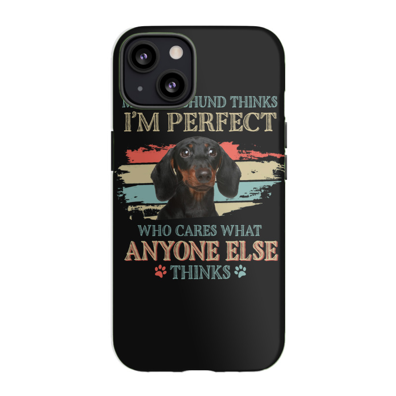 My Dachshund Thinks Tshirt Iphone 13 Case | Artistshot