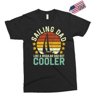 Sailing Dad Like A Regular Dad But Exclusive T-shirt | Artistshot