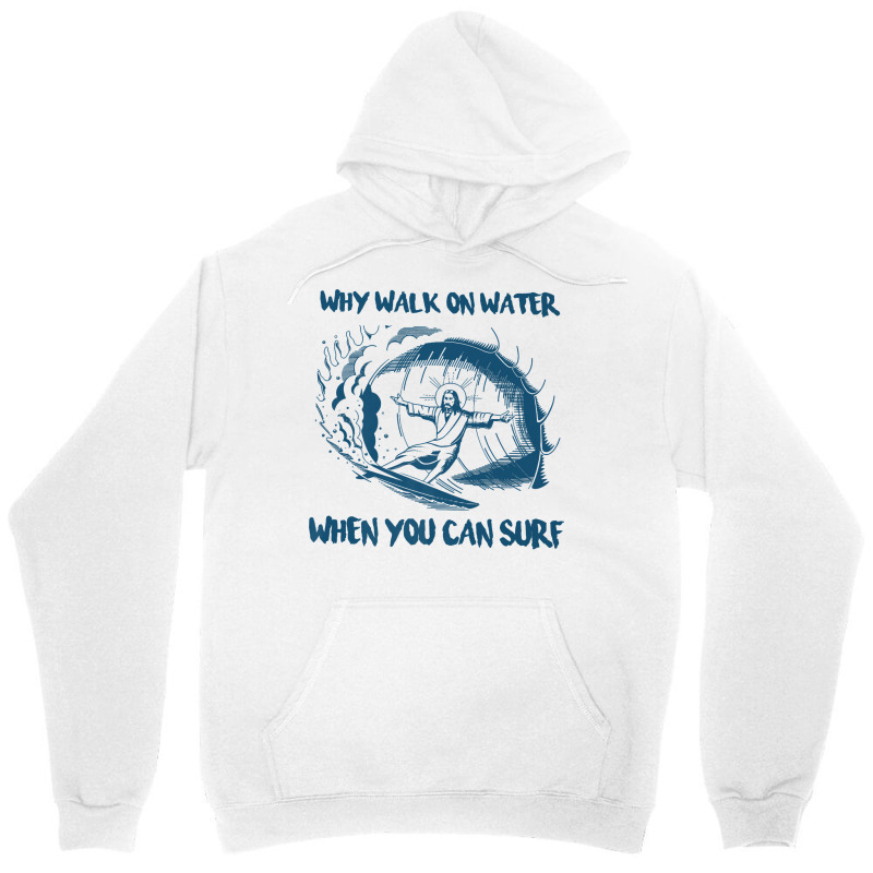 Why Walk On Water When You Can Surf Jesus Premium T Shirt Unisex Hoodie | Artistshot