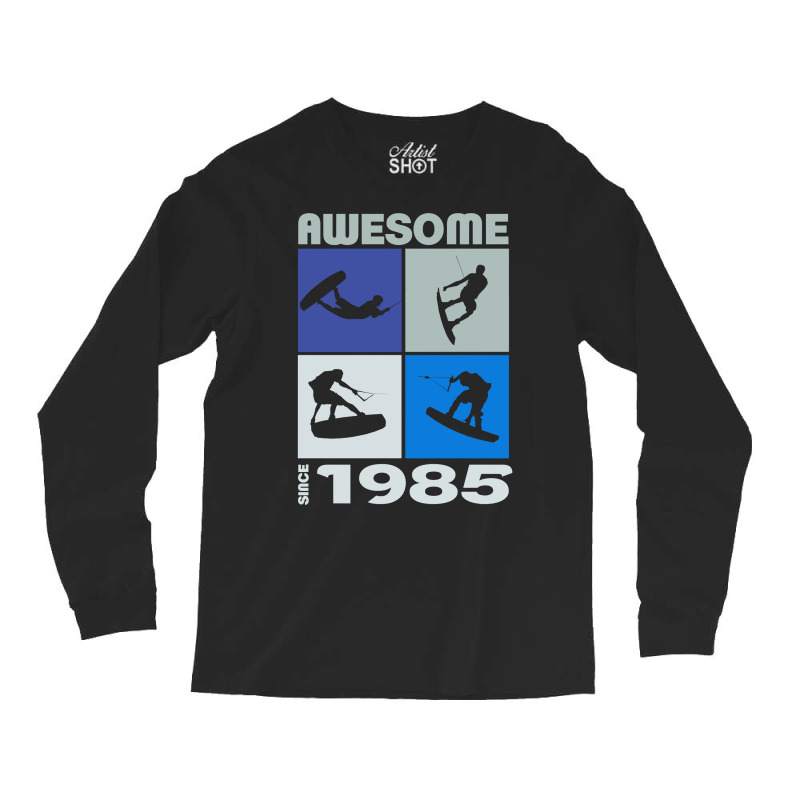 Awesome Since 1985. Wakeboard Lifestyle Long Sleeve T Shirt Long Sleeve Shirts | Artistshot