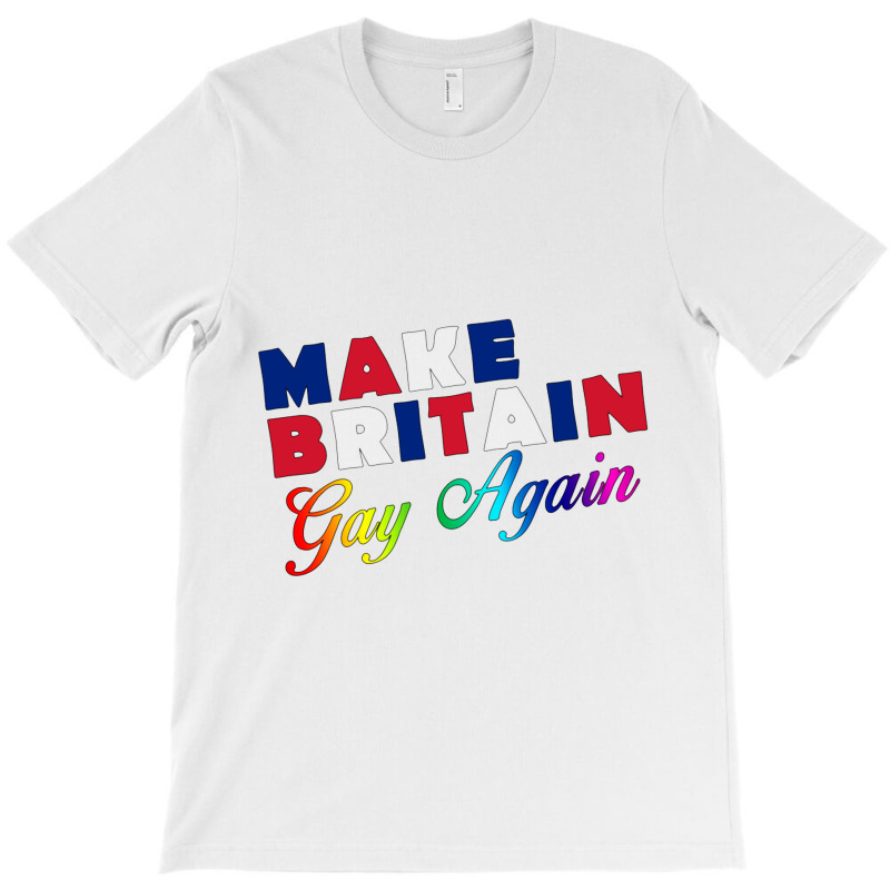 Make Britain Gay Again T-shirt | Artistshot